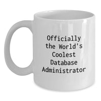 Load image into Gallery viewer, Funny Quote Database Administrator Gifts for Mom on Mother's Day - Officially The World's Coolest Database Administrator White Coffee Mug - Main