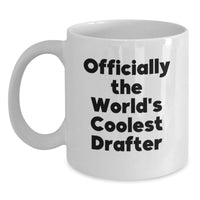 Load image into Gallery viewer, Birthday Unique Gifts for Drafter Friends - Funny 'Officially The World's Coolest Drafter' White Coffee Mug - Main