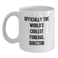 Load image into Gallery viewer, Funny Funeral Director Gifts, Officially The World's Coolest Funeral Director White Coffee Mug for Men, Women, Friends, Coworkers, Family, Birthday Unique Gifts - Main