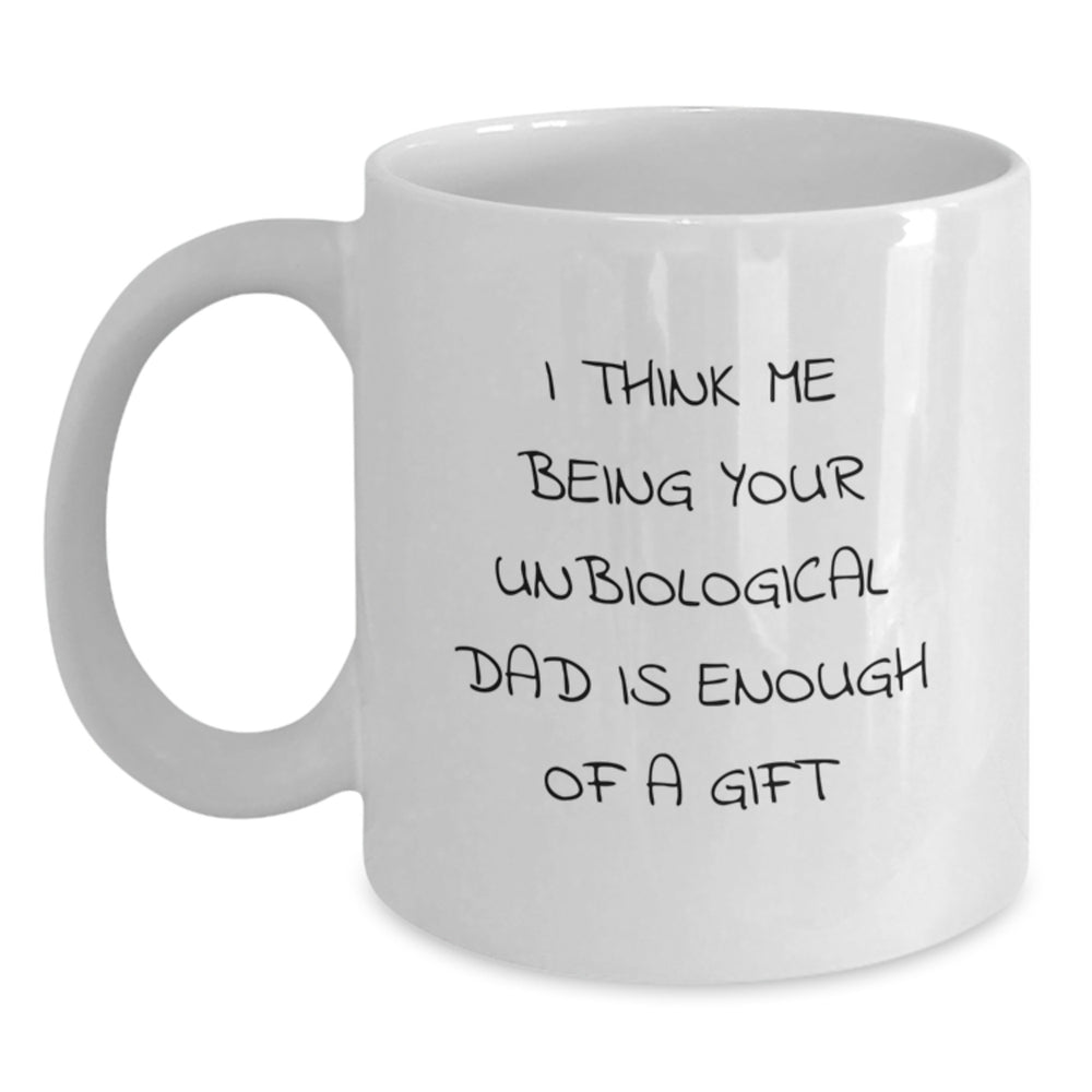 Unbiological Dad Gifts, Funny Quote Coffee Mug, White 11oz or 15oz Capacity, Perfect Graduation Gift from Family or Friends - Main