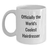 Load image into Gallery viewer, Funny Hairdresser Gifts from Friends - Officially The World's Coolest Hairdresser - Birthday Unique Mug - Main