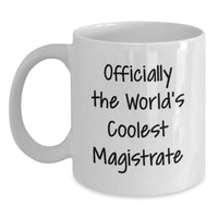 Load image into Gallery viewer, Funny Magistrate Gifts from Men, Officially The World's Coolest Magistrate White Coffee Mug, Perfect for Mother's Day Unique Gifts - Main