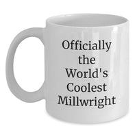 Load image into Gallery viewer, Funny Millwright Gifts from Friends for Millwright - Officially The Worlds Coolest Millwright White Coffee Mug - Main