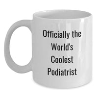 Load image into Gallery viewer, Funny Podiatrist Gifts for Birthday - White Coffee Mug by Officially The World's Coolest Podiatrist Gifts from Friends - Main