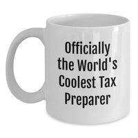 Load image into Gallery viewer, Funny Tax Preparer Gifts for Men, World's Coolest Tax Preparer White Coffee Mug - Birthday Unique Gifts, Gifts from Friends for Tax Preparer - Main