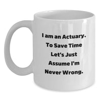 Load image into Gallery viewer, Funny Actuary Gifts for Men Women Friends Coworkers Family - White Coffee Mug, I Am An Actuary Mug, Valentine's Unique Gifts - Main
