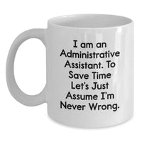Load image into Gallery viewer, Funny Administrative Assistant Gifts for Men, White Coffee Mug, I'm Never Wrong, Unique Father's Day Unique Gifts from Men to Administrative Assistant - Main
