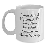 Load image into Gallery viewer, Funny Gifts from Family for the Best Dental Hygienist - White Coffee Mug - I'm Never Wrong - Main