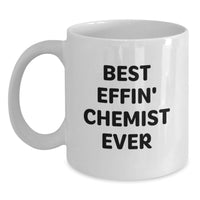 Load image into Gallery viewer, Funny Chemist Gifts from Men to Best Effin' Chemist Ever, Valentine's Unique White Coffee Mugs - Main