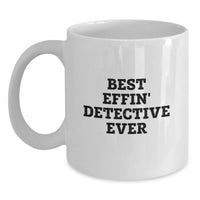 Load image into Gallery viewer, Funny Detective Gifts for Birthday, Unique White Coffee Mug with Quote 'Best Effin' Detective Ever', Gifts from Friends to Family - Main