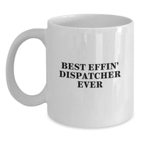 Load image into Gallery viewer, Funny Dispatcher Gifts from Friends, Best Effin' Dispatcher Ever White Coffee Mug for Dispatcher, Valentine's Unique Gifts for Men - Main