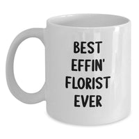 Load image into Gallery viewer, Funny Florist Gifts for Florist Lovers - Best Effin' Florist Ever White Coffee Mug, Gifts from Men, Unique Mother's Day Unique Gifts for Women - Main