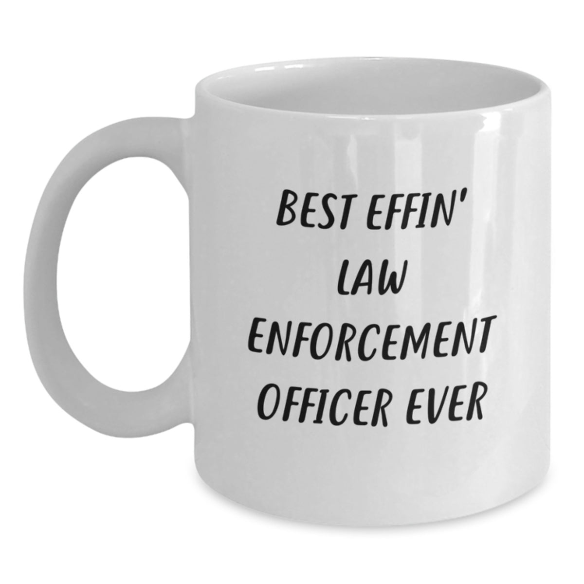 Funny Law Enforcement Officer Gifts from Friends for Christmas Unique Presents, Best Effin' White Coffee Mug for Men, Inspirational Quotes and Humor - Main