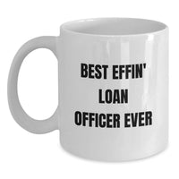 Load image into Gallery viewer, Funny Loan Officer Gifts for Men Women Coworkers from Friends - Best Effin' Loan Officer Ever White Coffee Mug - Main