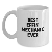 Load image into Gallery viewer, Funny Mechanic Gifts for Men, White Coffee Mug, Best 'Effin' Mechanic Ever Quote, Unique Mother's Day Unique Gifts from Family - Main