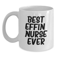 Load image into Gallery viewer, Funny Gifts for Nurses, Best Effin' Nurse Ever White Coffee Mug, Birthday Unique Ideas for Nurse Coworkers - Main