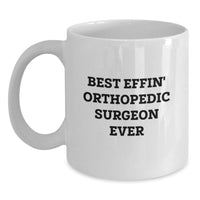 Load image into Gallery viewer, Funny Orthopedic Surgeon Gifts, Best Effin' Orthopedic Surgeon Ever Quote White Coffee Mug, Valentine's Unique Gifts for Orthopedic Surgeon Men Women Coworkers Family Friends - Main