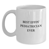 Load image into Gallery viewer, Funny Gifts from Friends for Best Effin' Pediatrician Ever White Coffee Mug, Unique Christmas Unique Gifts - Main