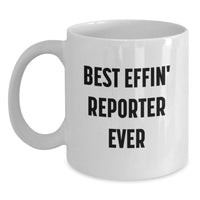Load image into Gallery viewer, Funny Reporter Gifts, Best Effin' Reporter Ever Quote White Coffee Mug, Birthday Unique Gifts for Reporter Friends Family Men - Main