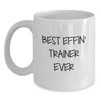 Load image into Gallery viewer, Funny Trainer Gifts from Friends - Best Effin' Trainer Ever White Coffee Mug for Trainer, Unique Mother's Day Unique Gifts for Friends - Main