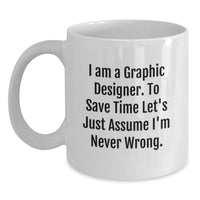 Load image into Gallery viewer, Graphic Designer Gifts, Funny White Coffee Mug, Gifts from Family to Graphic Designer, Perfect for Mother's Day, I'm Never Wrong Mug - Main