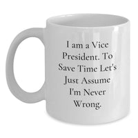 Load image into Gallery viewer, Funny Vice President Gifts from Friends and Family on Mother's Day - White Coffee Mug with I'm Never Wrong Quote - Main