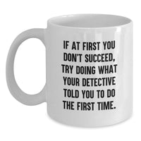 Load image into Gallery viewer, Funny Detective Quote White Coffee Mug - Gifts from Men - Gifts for Detective Lovers on Mother's Day Unique Gifts - Main