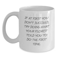Load image into Gallery viewer, Funny Gifts from Florist - White Coffee Mug, Perfect Florist Gift for Dad on Father's Day, Encouragement to Follow Instructions, 11oz or 15oz Capacity - Main