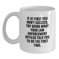 Load image into Gallery viewer, Funny Quote Law Enforcement Officer White Coffee Mug Gifts from Men to Mom on Mother's Day Unique - Main