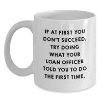 Load image into Gallery viewer, Funny Loan Officer Gifts for Men - White Coffee Mug with Inspirational Quote - Gifts from Family - Main