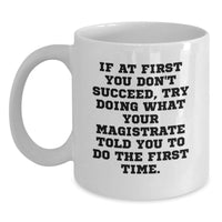 Load image into Gallery viewer, Magistrate Gifts, Funny Quote Coffee Mug, White Ceramic 11oz/15oz, Gifts from Family to Magistrate, Perfect for Father's Day - Main