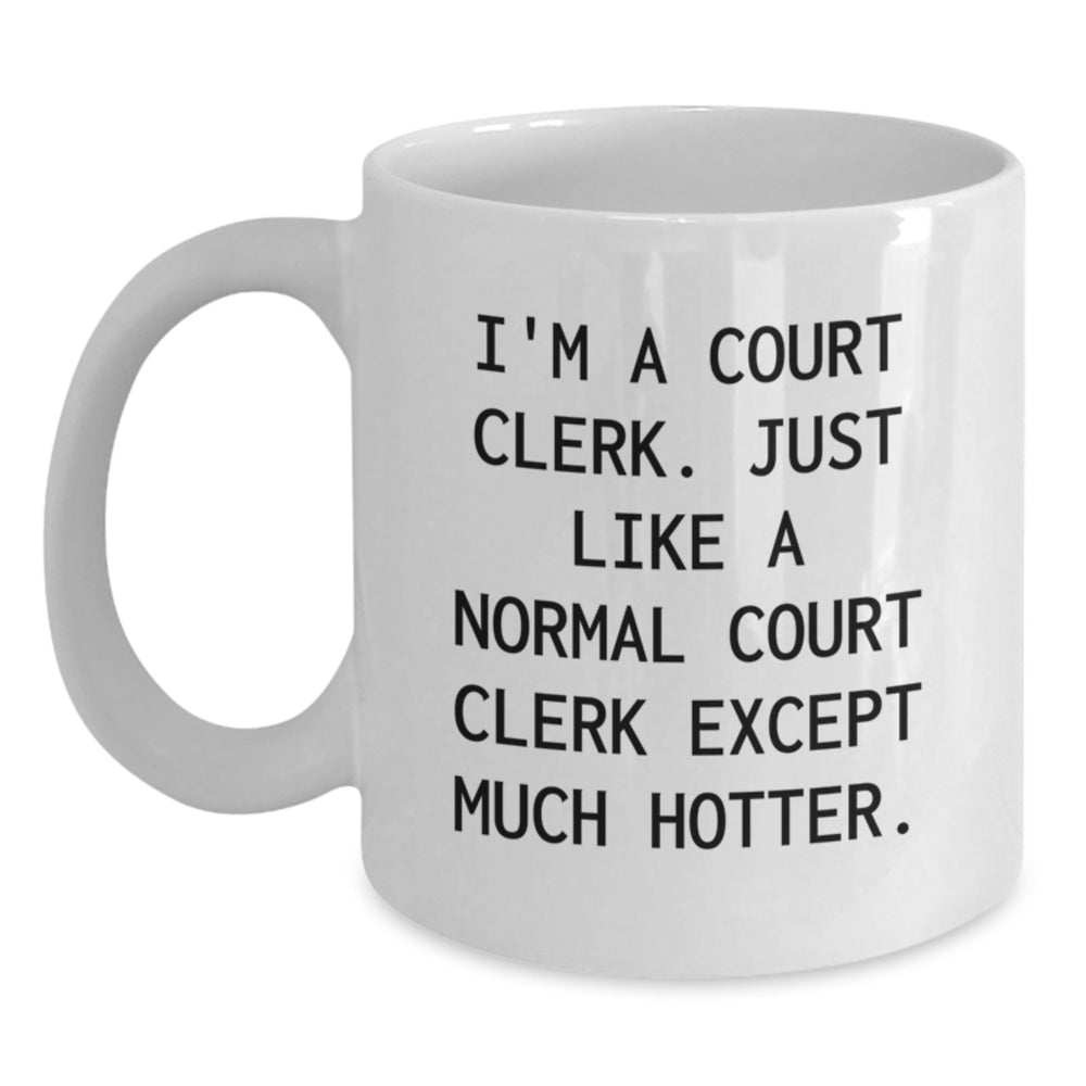 Funny Court Clerk Quotes Gifts from Men to Court Clerk Graduation Unique White Coffee Mug - Main