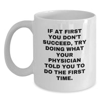 Load image into Gallery viewer, Funny Quote for Physicians, White Coffee Mug, Gifts from Family to Physician on Father's Day - Unique White Ceramic Mug - Main