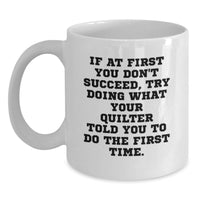 Load image into Gallery viewer, Funny Quilter Gifts from Family for Quilter White Coffee Mug, Graduation Unique Gifts, White Coffee Mug, Quilter - Main