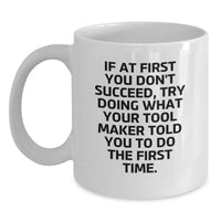 Load image into Gallery viewer, Funny Tool Maker Gifts for Men - White Coffee Mug with 'If At First You Don't Succeed' Quote, Father's Day Unique Gift from Family - Main