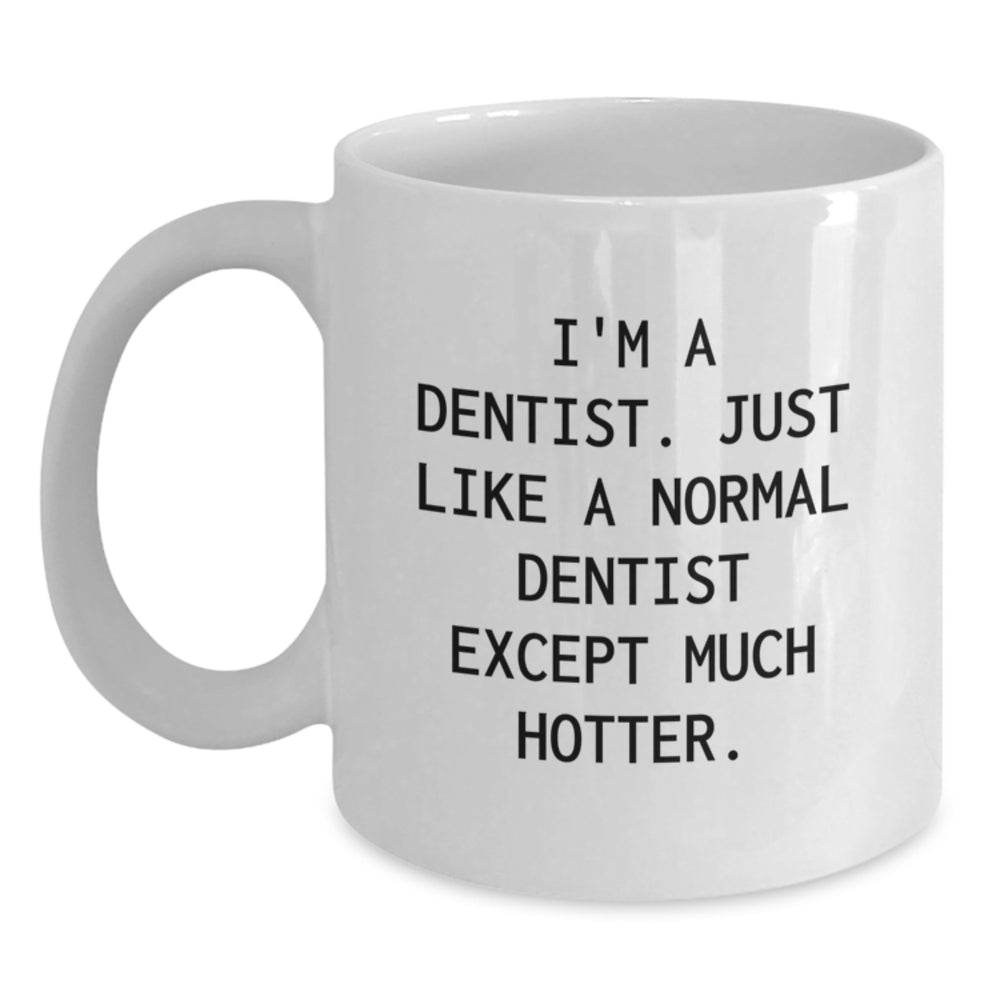 Funny Dentist Quote White Coffee Mug Gifts from Friends to Dentist, Birthday Unique Gifts - Main