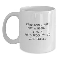 Load image into Gallery viewer, Funny Card Games Gifts for Men, Card Game Enthusiasts, Birthday Unique Gifts from Friends, 'Card Games Are Not A Hobby. It's A Post-apocalyptic Life Skill.' Quote White Coffee Mug - Main