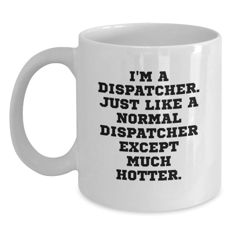 Funny Dispatcher Gifts for Men from Coworkers, Friends, Family - White Coffee Mug Graduation Unique - Main