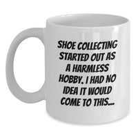 Load image into Gallery viewer, Funny Quote Gifts for Shoe Collecting Friends from Family - White Coffee Mug for Graduation Unique Gifts - Main
