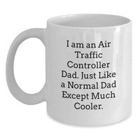 Load image into Gallery viewer, Funny Air Traffic Controller Gifts from Dad for Birthday Unique White Coffee Mug - I Am An Air Traffic Controller Dad, Gifts for Air Traffic Controller Husband - Main