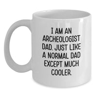 Load image into Gallery viewer, Funny Archeologist Gifts for Dad - White Coffee Mug, Perfect for Archeologist Graduation Unique Gifts from Men - Main