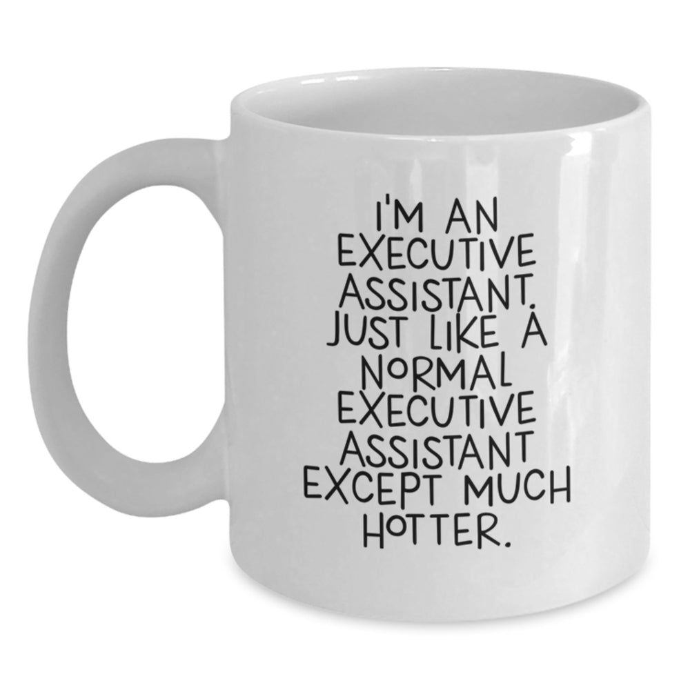 Funny Executive Assistant Gifts from Friends or Coworkers to Executive Assistant on Birthday - 'I'm An Executive Assistant' White Coffee Mug - Main