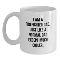 Load image into Gallery viewer, Firefighter Dad Gifts from Men to Firefighter Graduation Unique Gifts, Funny Firefighter White Coffee Mug, Unique Firefighter Coffee Mug for Firefighter, I Am A Firefighter Dad, Gifts for Firefighter - Main