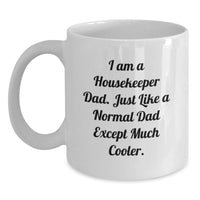 Load image into Gallery viewer, Funny Gifts for Housekeeper Dad from Family, White Coffee Mug, I Am A Housekeeper Dad Quote, Birthday Unique Gifts - Main