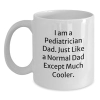 Load image into Gallery viewer, Pediatrician Dad White Coffee Mug Gifts from Men for Graduation Unique - Main