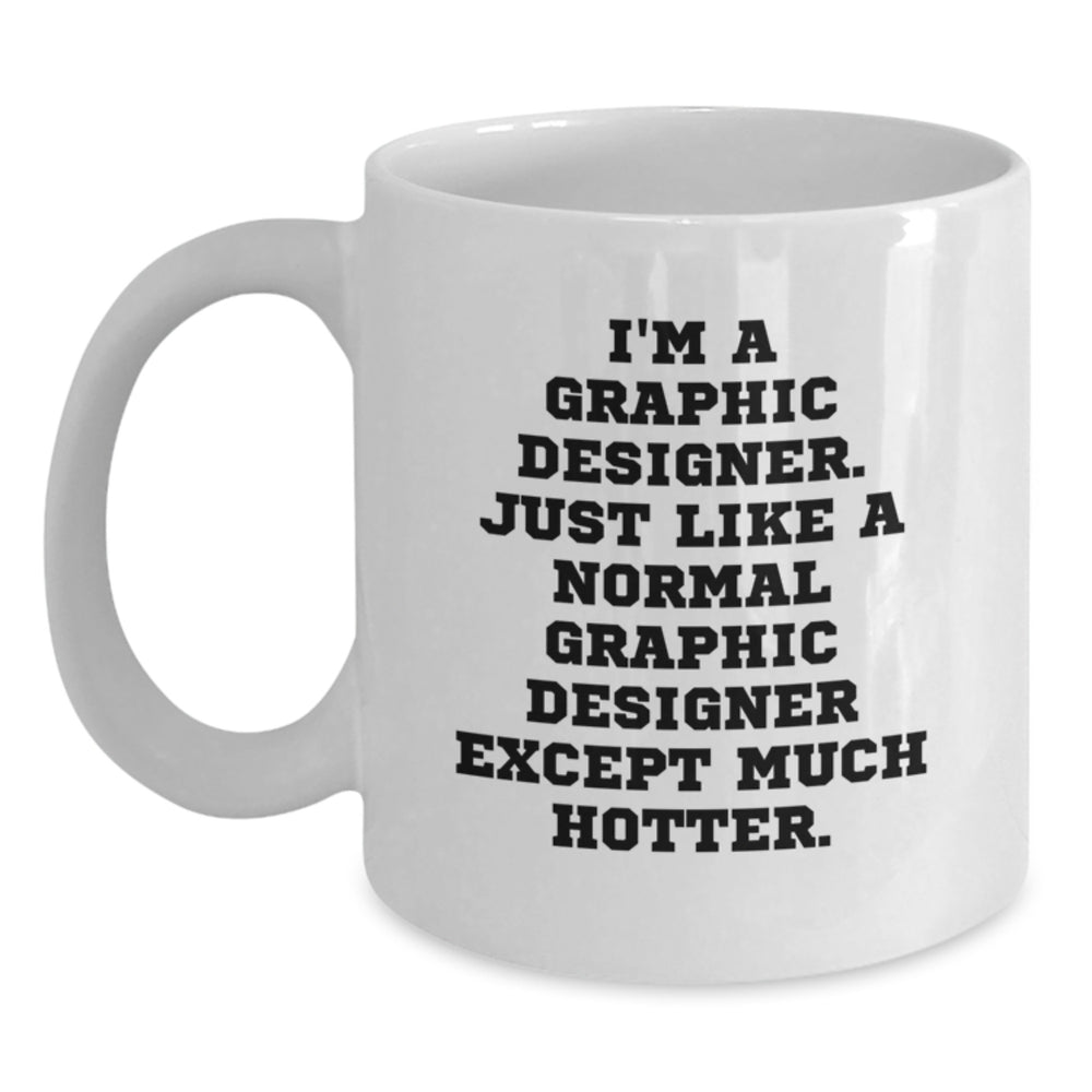 Graphic Designer Gifts - White Coffee Mug, Funny Quote, Birthday Unique Gifts from Friends, Gifts for Graphic Designers - Main