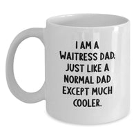 Load image into Gallery viewer, Funny Waitress Gifts from Dad, White Coffee Mug for Waitress, Unique Graduation Unique Gifts for Waitress, Dad's Cool Quote - Main