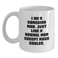 Load image into Gallery viewer, Comedian Mom White Coffee Mug Gifts for Comedian Men and Women, Funny Unique Graduation Presents from Family or Friends - Main