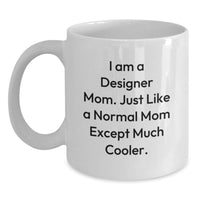 Load image into Gallery viewer, Designer Mom Graduation Gifts from Friends, Unique White Coffee Mug for Designers - 'I Am A Designer Mom' - Main