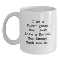 Load image into Gallery viewer, Funny Firefighter Mom Gifts from Friends, Wife, or Family for Graduation Unique Gifts, White Coffee Mug, 'I Am A Firefighter Mom...' - Main
